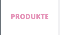 PRODUKTE