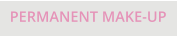PERMANENT MAKE-UP